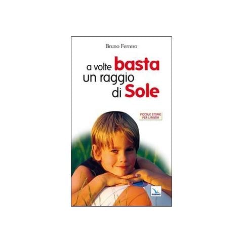 Bruno Ferrero - A volte basta un raggio di sole - Foto 2
