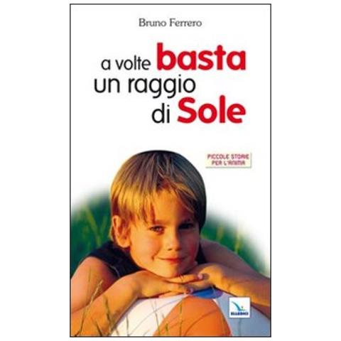 Bruno Ferrero - A volte basta un raggio di sole - Foto 3