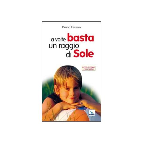 Bruno Ferrero - A volte basta un raggio di sole - Foto 1