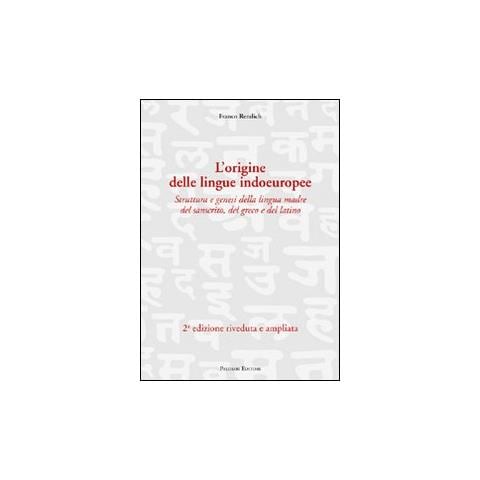 Franco Rendich - L'origine delle lingue indoeuropee. Struttura e genesi della lingua madre del sanscrito, del greco e del latino - Foto 2