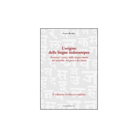 Franco Rendich - L'origine delle lingue indoeuropee. Struttura e genesi della lingua madre del sanscrito, del greco e del latino - Foto 1
