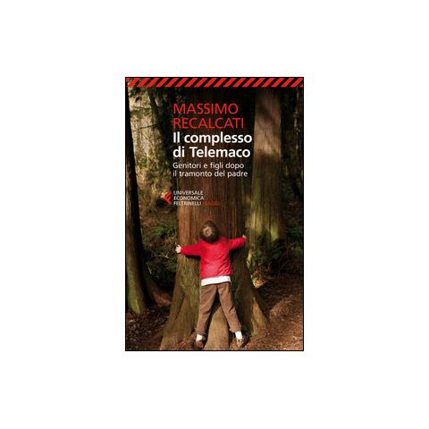 Massimo Recalcati - Il complesso di Telemaco. Genitori e figli dopo il tramonto del padre - Foto 2