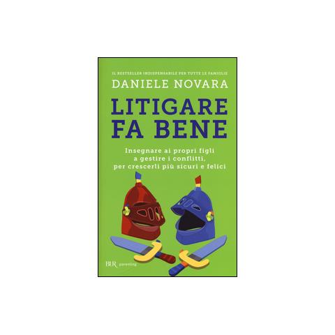 Daniele Novara - Litigare fa bene. Insegnare ai propri figli a gestire i conflitti, per crescerli più sicuri e felici - Foto 1