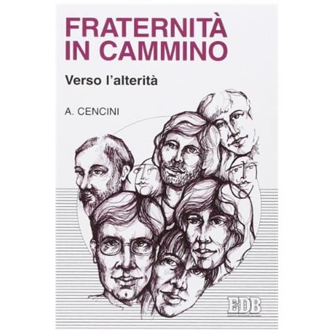 Amedeo Cencini - Fraternità in cammino verso l'alterità - Foto 1
