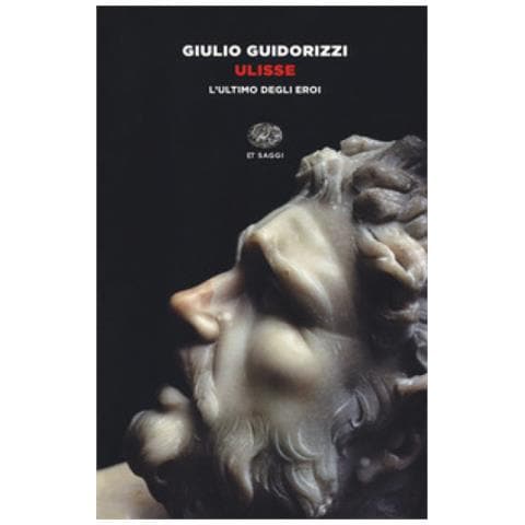 Giulio Guidorizzi - Ulisse. L'ultimo Degli Eroi - Foto 1