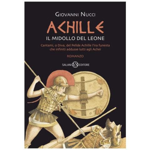 Giovanni Nucci - Achille. Il Midollo Del Leone - Foto 1