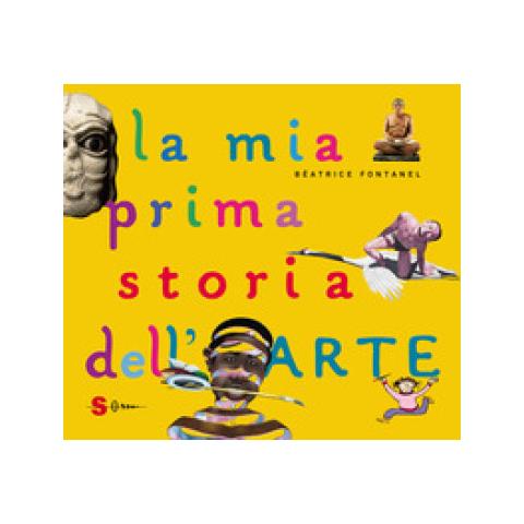 Béatrice Fontanel - La mia prima storia dell'arte. Ediz. a colori - Foto 1