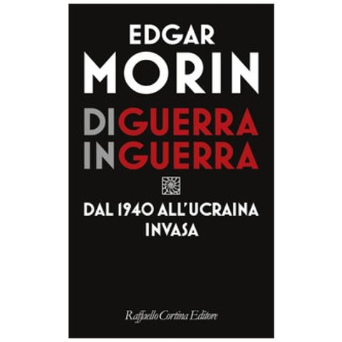 Edgar Morin - Di Guerra In Guerra. Dal 1940 All'ucraina Invasa - Foto 1
