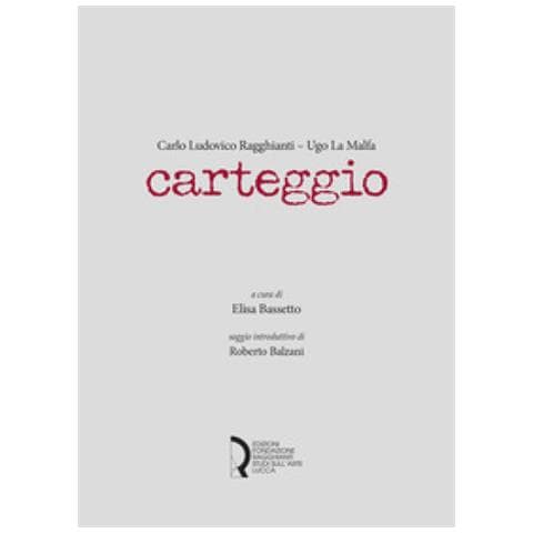 Elisa Bassetto - Carlo Ludovico Ragghianti - Ugo La Malfa. Carteggio - Foto 1