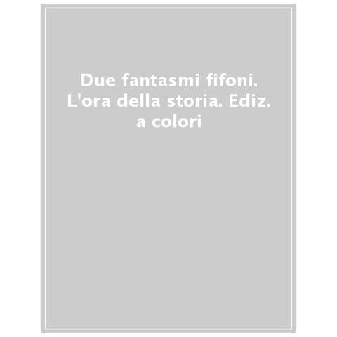 Due Fantasmi Fifoni. L'ora Della Storia. Ediz. A Colori - Foto 1