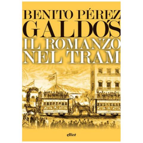 Benito Pérez Galdós - Il Romanzo Nel Tram - Foto 1