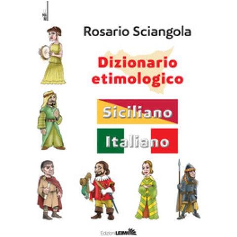 Rosario Sciangola - Dizionario Etimologico. Siciliano-italiano - Foto 1