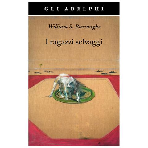William Burroughs - I ragazzi selvaggi. Un libro dei morti - Foto 1