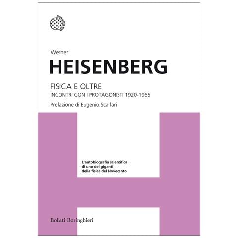 Werner Heisenberg - Fisica e oltre. Incontri con i protagonisti 1920-1965 - Foto 1