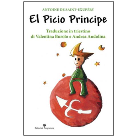 Antoine de Saint-Exupéry - El Picio Principe. Testo triestino - Foto 2