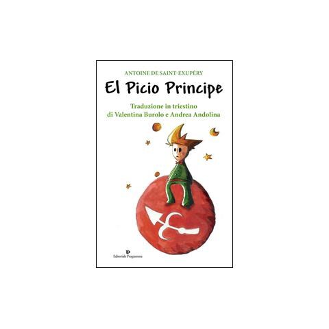 Antoine de Saint-Exupéry - El Picio Principe. Testo triestino - Foto 3