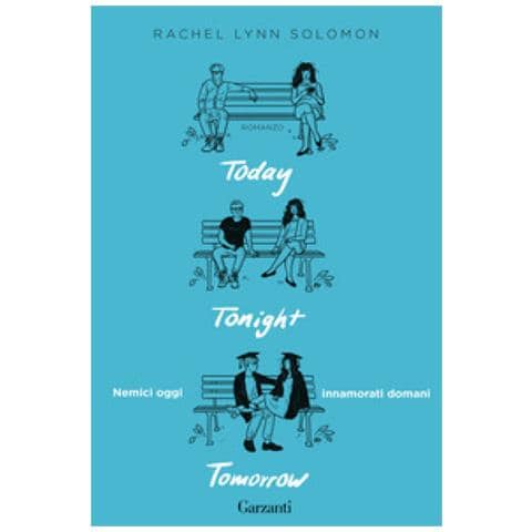 Rachel Lynn Solomon - Today Tonight Tomorrow. Nemici Oggi, Innamorati Domani - Foto 1