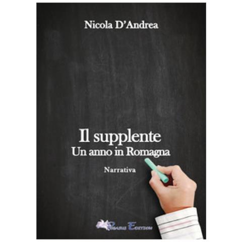 Nicola D'andrea - Il Supplente. Un Anno In Romagna - Foto 1