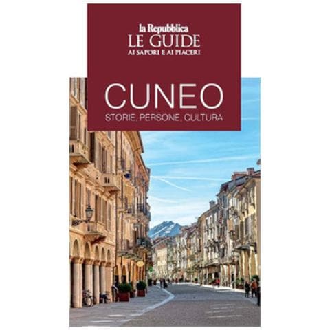 Cuneo. Storie, Persone, Cultura. Le Guide Ai Sapori E Ai Piaceri - Foto 1