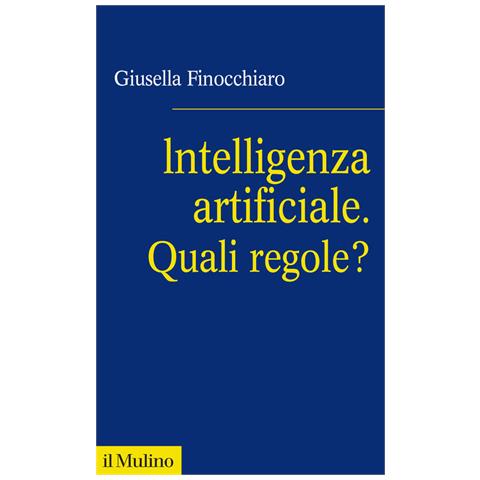 Giusella Finocchiaro - Intelligenza artificiale. Quali regole? - Foto 2