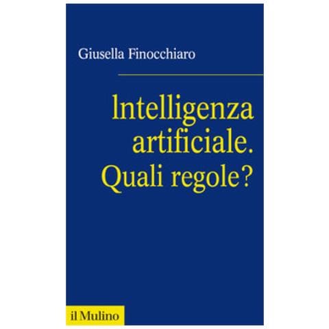 Giusella Finocchiaro - Intelligenza artificiale. Quali regole? - Foto 1
