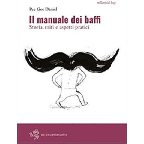 Pee Gee Daniel - Il manuale dei baffi. Storia, miti e aspetti pratici - Foto 2