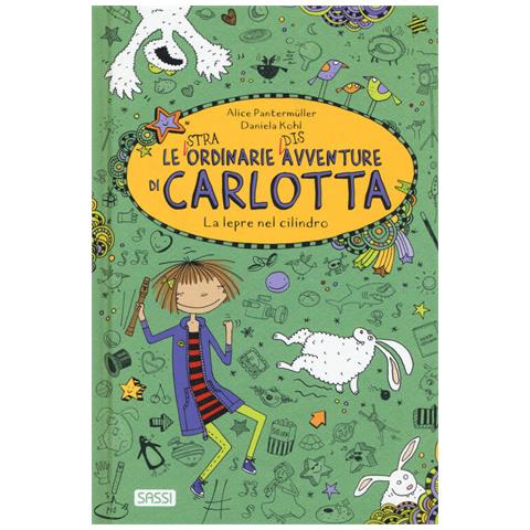 Alice Pantermüller - La lepre nel cilindro. Le (stra) ordinarie (dis) avventure di Carlotta - Foto 2