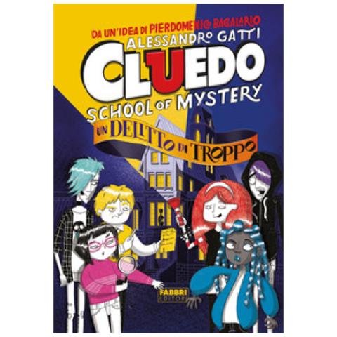 Alessandro Gatti - Un Delitto Di Troppo. Cluedo. School Of Mystery - Foto 1