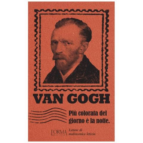 Vincent Van Gogh - Più Colorata Del Giorno È La Notte. Lettere Di Malinconica Letizia - Foto 1