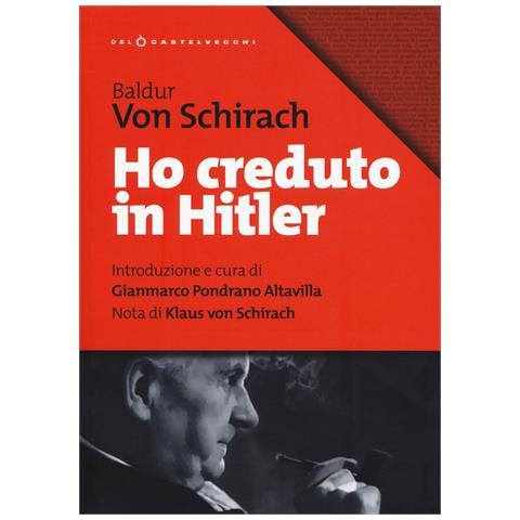 Baldur Benedikt von Schirach - Ho creduto in Hitler - Foto 1