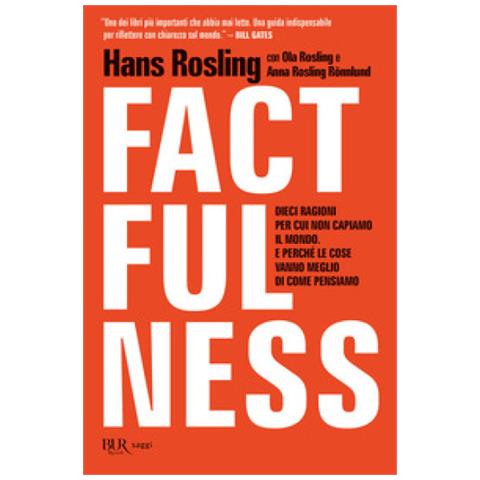 Hans Rosling - Factfulness. Dieci ragioni per cui non capiamo il mondo. E perché le cose vanno meglio di come pensiamo - Foto 1
