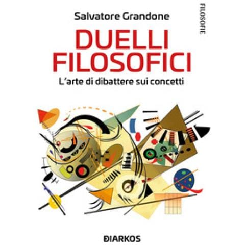 Salvatore Grandone - Duelli Filosofici. L'arte Di Dibattere Sui Concetti - Foto 1