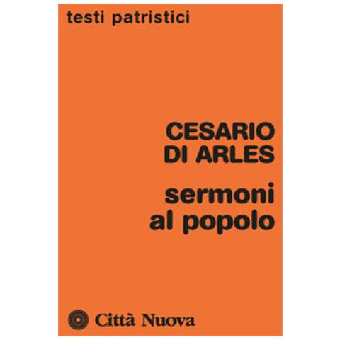 Cesario D'arles (san) - Sermoni Al Popolo - Foto 1
