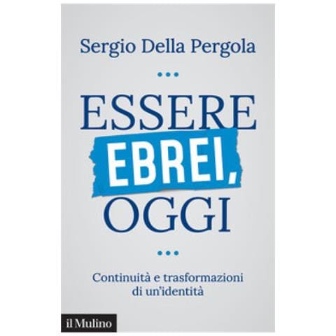 Sergio Della Pergola - Essere Ebrei Oggi. Continuità E Trasformazioni Di Un'identità - Foto 1
