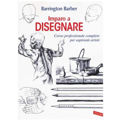 Barrington Barber - Imparo a disegnare. Corso professionale completo per aspiranti artisti - Foto 1
