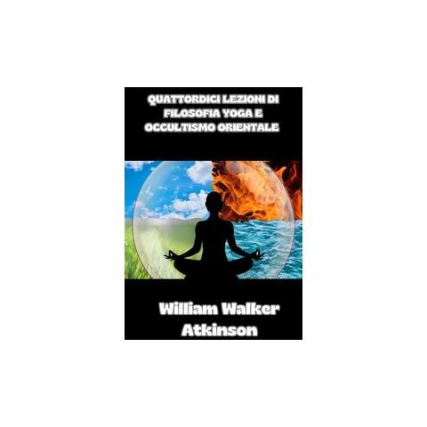 William Walker Atkinson - Quattordici lezioni di filosofia yoga e occultismo orientale - Foto 1