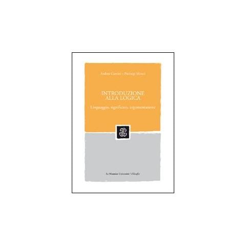Andrea Cantini - Introduzione alla logica. Linguaggio, significato, argomentazione - Foto 1