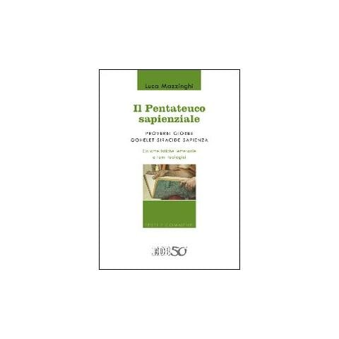 Luca Mazzinghi - Il Pentateuco sapienziale. Proverbi, Giobbe, Qohelet, Siracide, Sapienza. Caratteristiche letterarie e temi teologici - Foto 1
