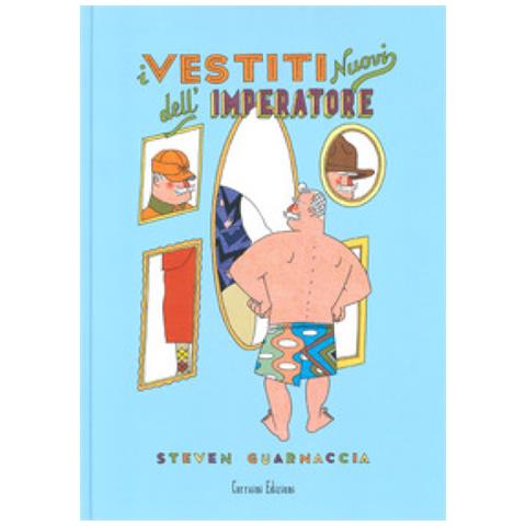 Steven Guarnaccia - I Vestiti Nuovi Dell'imperatore. Ediz. Illustrata - Foto 1