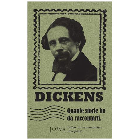 Charles Dickens - Quante storie ho da raccontarti. Lettere di un romanziere straripante - Foto 2