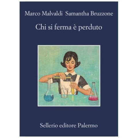 Marco Malvaldi, Samantha Bruzzone - Chi Si Ferma È Perduto - Foto 1