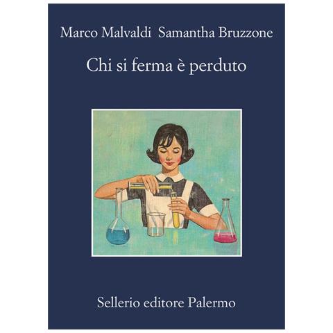 Marco Malvaldi, Samantha Bruzzone - Chi Si Ferma È Perduto - Foto 2