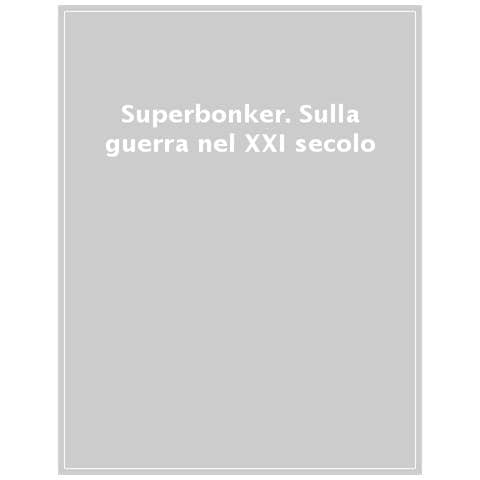 Maria Edgarda «Eddi» Marcucci - Superbonker. Sulla guerra nel XXI secolo - Foto 1