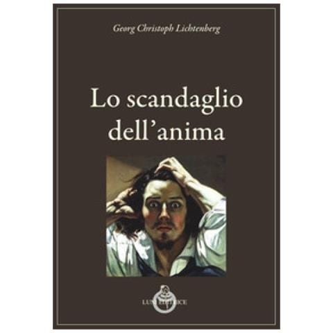 Georg Christoph Lichtenberg - Lo Scandaglio Dell'anima - Foto 1