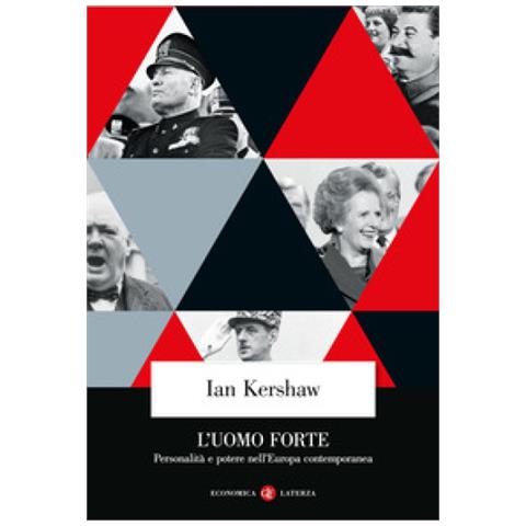 Ian Kershaw - L'uomo Forte. Personalità E Potere Nell'europa Contemporanea - Foto 1