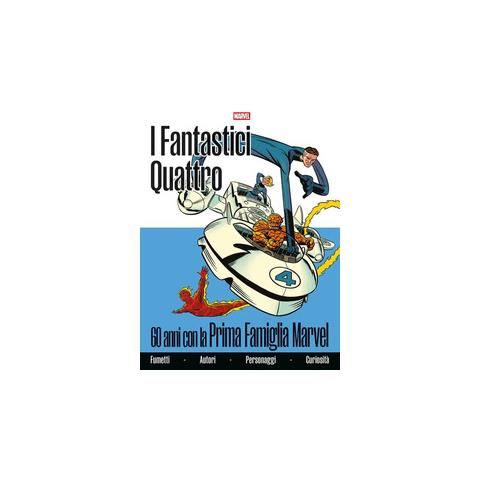 Fabio Licari - Fantastici Quattro. 60 anni con la prima famiglia Marvel - Foto 1