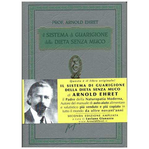 Arnold Ehret - Il sistema di guarigione della dieta senza muco. Un corso completo per chi desidera imparare ad avere controllo della propria salute - Foto 2