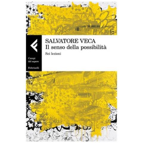 Salvatore Veca - Il senso della possibilità. Sei lezioni - Foto 1