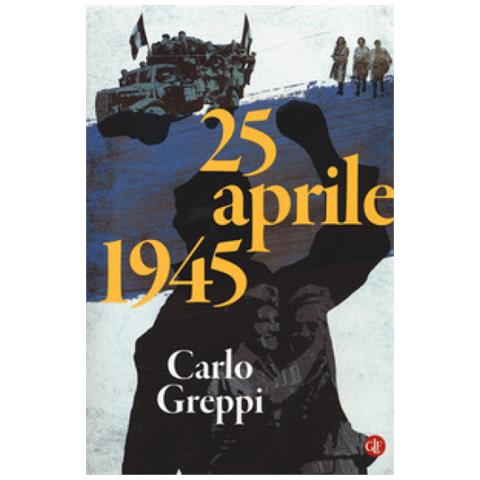 Carlo Greppi - 25 Aprile 1945 - Foto 1