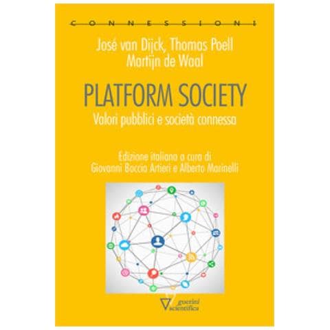 José Van Dijck - Platform society. Valori pubblici e società connessa - Foto 1